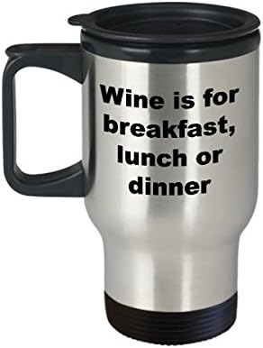 Caneca de viagem de vinho - o vinho é para o café da manhã, almoço ou jantar