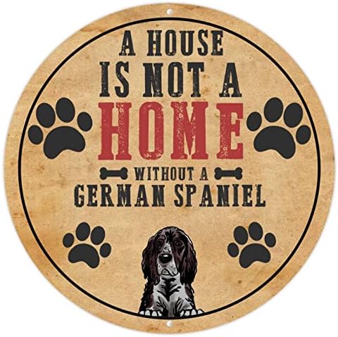 Placa de lata de lata de cachorro engraçada Uma casa não é uma casa sem um cão de estimação redondo de spaniel alemão signo de boas