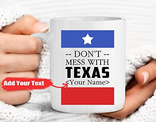 Caneca de café personalizada do Texas Adicione seu texto personalizado - Não mexa na Copa de Cerâmica do Texas - Presente de Natal de aniversário de 11 onças ou 15 onças