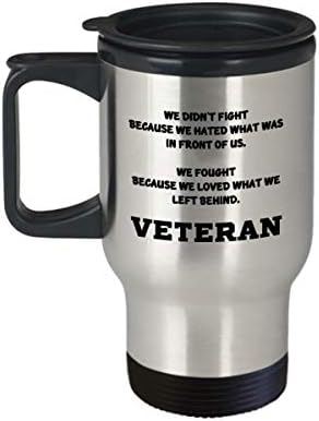 Caneca de viagem para o veterano aposentado da Marinha do Exército do Vietnã - não brigamos porque odiamos o que estava à nossa frente