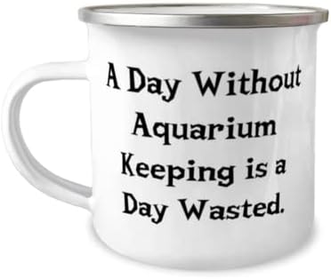 Piada Keeping Aquarium, um dia sem manutenção de aquário é um dia desperdiçado, caneca de campista de 12 onças para