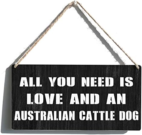 Mães para cães de gado Sign Gift Farmhouse tudo o que você precisa é de amor e um cão australiano de gado de madeira pendurada placa placa decoração de arte de parede rústica para decoração em casa 12 x 6 polegadas