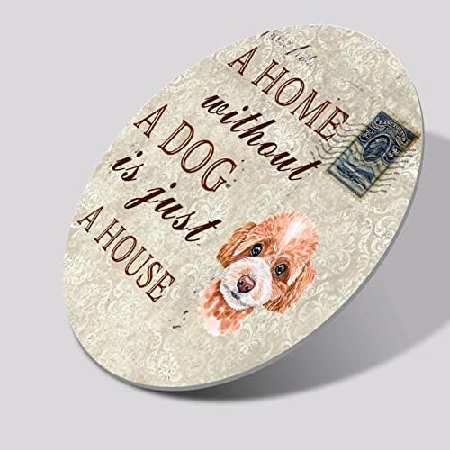Funny Dog Metal Sign Uma casa sem um cachorro é apenas uma placa de boas -vindas de cães redondas de casa com cachorro sarcástico