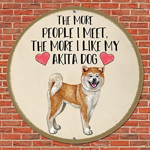 Placa de placa engraçada de metal redondo de cachorro, quanto mais pessoas eu conheço, mais eu gosto do meu cachorro Antique