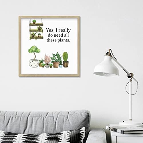 Inspirational Wood emoldurado sinal de impressão sim, eu realmente preciso de todas essas plantas decoração rústica para despensa