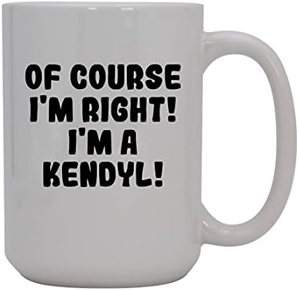 Presentes Knick Knack, é claro que estou certo! Eu sou um kendyl! - Caneca de café cerâmica de 15 onças, branco